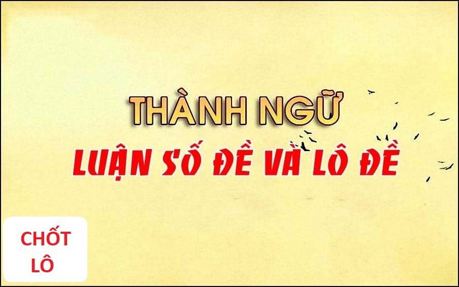 Từ thành ngữ đến … số đề chotlo.com